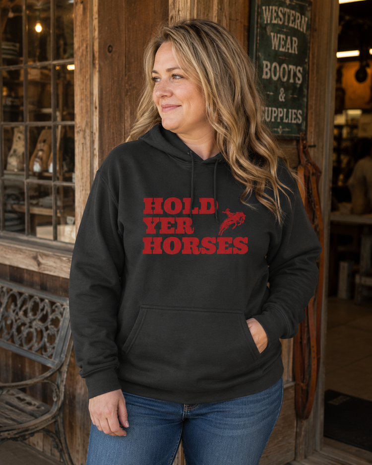 Hold Yer Horses hoodie | Western rodeo graphic sweatshirt