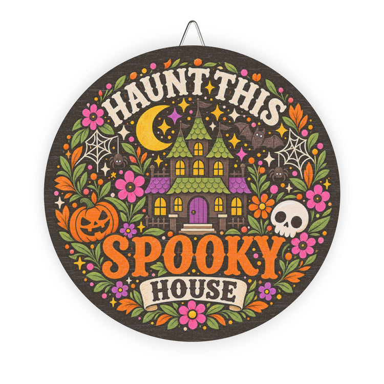 Haunt This Spooky House Wood Sign | Halloween Round Hanging Decor