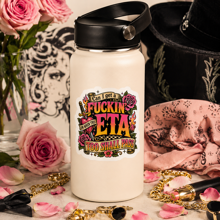 Can I Get a Fuckin’ ETA Sticker | Funny Vinyl Decal