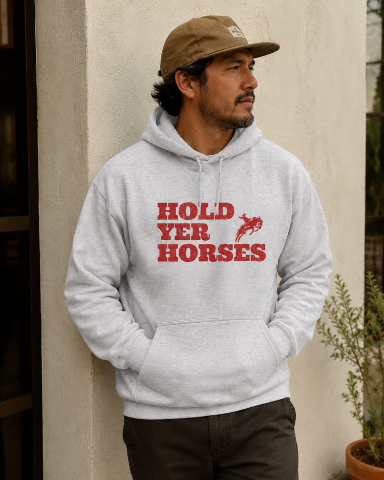 Hold Yer Horses hoodie | Western rodeo graphic sweatshirt
