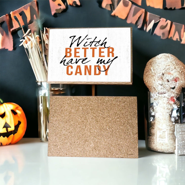 Witch Better Have My Candy Wooden Halloween Sign 6 X 4 X 1 Inch Rustic Orange Black Decor