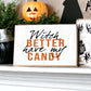 Witch Better Have My Candy Wooden Halloween Sign 6 X 4 X 1 Inch Rustic Orange Black Decor