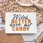 Witch Better Have My Candy Wooden Halloween Sign 6 X 4 X 1 Inch Rustic Orange Black Decor